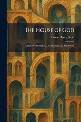 The House of God - Ernest Henry Short - 9781025724690