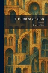The House of God - Ernest Henry Short - 9781025724751