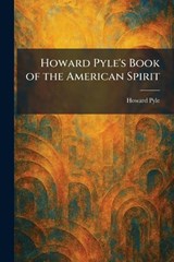 Howard Pyle's Book of the American Spirit - Howard Pyle - 9781025727066