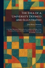 The Idea of a University Defined and Illustrated - John Henry Newman - 9781025731230