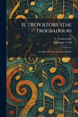 IL TROVATORE (The Troubadour) - S Cammarano ; Giuseppe Verdi - 9781025733395