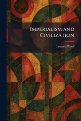 Imperialism and Civilization - Leonard Woolf - 9781025733968