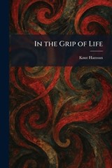 In the Grip of Life - Knut Hamsun - 9781025737645