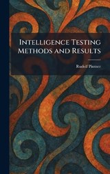 Intelligence Testing Methods and Results - Rudolf Pintner - 9781025739687