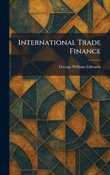 International Trade Finance - George William Edwards - 9781025740690