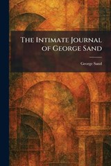 The Intimate Journal of George Sand - George Sand - 9781025744094