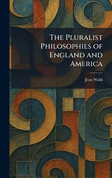 The Pluralist Philosophies of England and America - Jean Wahl - 9781025748849