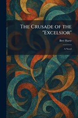 The Crusade of the "Excelsior" - Bret Harte - 9781025751429