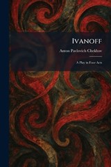 Ivanoff - Anton Pavlovich Chekhov - 9781025753188