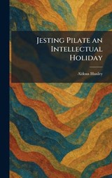 Jesting Pilate an Intellectual Holiday - Aldous Huxley - 9781025754819