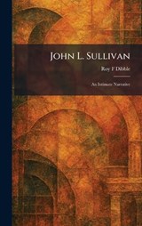 John L. Sullivan - Roy F Dibble - 9781025757629