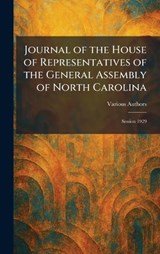 Journal of the House of Representatives of the General Assembly of North Carolina -  - 9781025760568