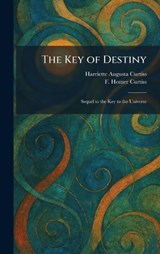 The Key of Destiny - Harriette Augusta Curtiss ; F Homer Curtiss - 9781025764627