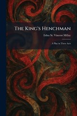 The King's Henchman - Edna St Vincent Millay - 9781025766430