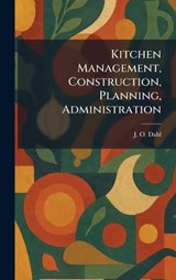 Kitchen Management, Construction, Planning, Administration - J O Dahl - 9781025767376