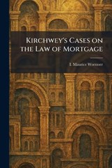 Kirchwey's Cases on the Law of Mortgage - I Maurice Wormser - 9781025771137