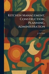 Kitchen Management, Construction, Planning, Administration - J O Dahl - 9781025771236