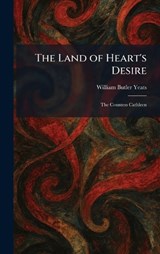 The Land of Heart's Desire - William Butler Yeats - 9781025772462