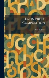 Latin Prose Composition - Alex W Potts - 9781025777832