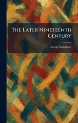 The Later Nineteenth Century - George Saintsbury - 9781025778952