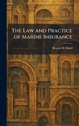 The Law and Practice of Marine Insurance - Howard B Hurd - 9781025781310