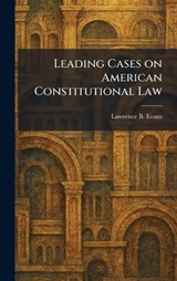 Leading Cases on American Constitutional Law - Lawrence B Evans - 9781025784045