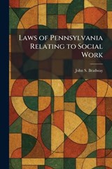 Laws of Pennsylvania Relating to Social Work - John S Bradway - 9781025784342