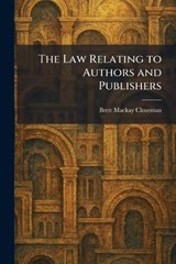 The Law Relating to Authors and Publishers - Brett MacKay Cloutman - 9781025784915