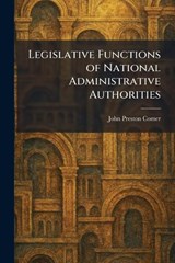 Legislative Functions of National Administrative Authorities - John Preston Comer - 9781025787442