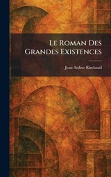 Le Roman Des Grandes Existences - Jean Arthur Rimbaud - 9781025787626