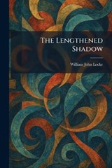 The Lengthened Shadow - William John Locke - 9781025788982