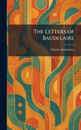 The Letters of Baudelaire - Charles P Baudelaire - 9781025792835