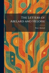 The Letters of Abelard and Heloise - Peter Abelard - 9781025793795
