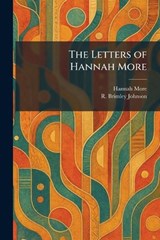 The Letters of Hannah More - Hannah More ; R Brimley Johnson - 9781025794792