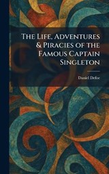 The Life, Adventures & Piracies of the Famous Captain Singleton - Daniel Defoe - 9781025796420