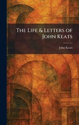 The Life & Letters of John Keats - John Keats - 9781025796871