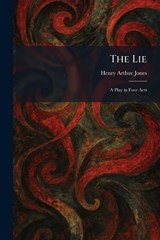 The Lie - Henry Arthur Jones - 9781025798295