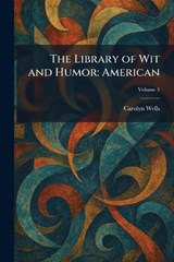 The Library of Wit and Humor - Carolyn Wells - 9781025799599