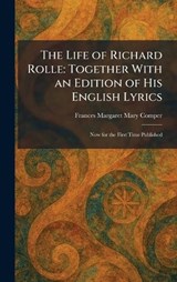 The Life of Richard Rolle - Frances Margaret Mary Comper - 9781025800653