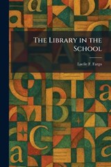 The Library in the School - Lucile F Fargo - 9781025802022