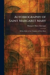 Autobiography of Saint Margaret Mary - Margaret Mary Alacoque - 9781025803227