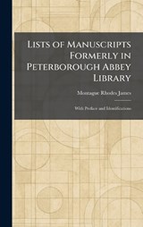 Lists of Manuscripts Formerly in Peterborough Abbey Library - Montague Rhodes James - 9781025804033