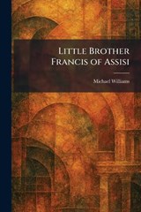 Little Brother Francis of Assisi - Michael Williams - 9781025808277