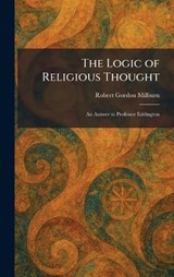 The Logic of Religious Thought - Robert Gordon Milburn - 9781025809274