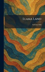 Llama Land - Anthony Dell - 9781025809762