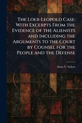 The Loeb-Leopold Case - Alvin V Sellers - 9781025812618