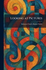 Looking at Pictures - Solomon Charles Kaines Smith - 9781025812793