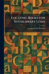 Locating Books for Interlibrary Loan - Constance M Winchell - 9781025812885