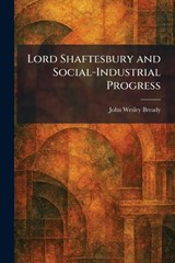 Lord Shaftesbury and Social-Industrial Progress - John Wesley Bready - 9781025813868