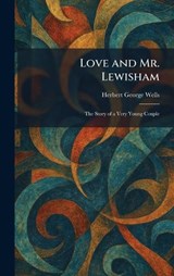 Love and Mr. Lewisham - H G Wells - 9781025813950